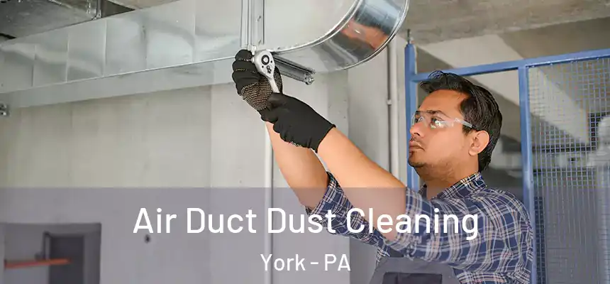  Air Duct Dust Cleaning York - PA