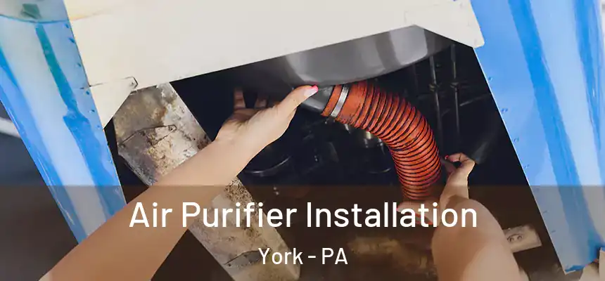  Air Purifier Installation York - PA