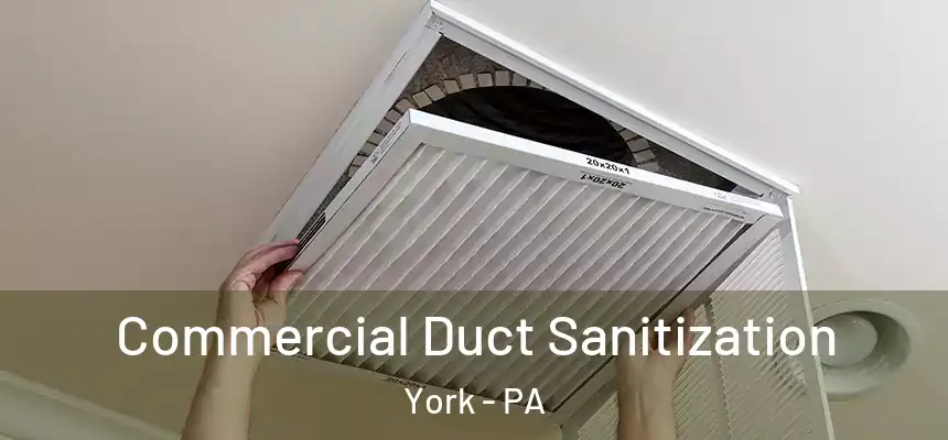  Commercial Duct Sanitization York - PA