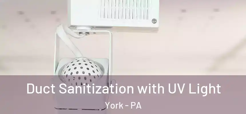 Duct Sanitization with UV Light York - PA