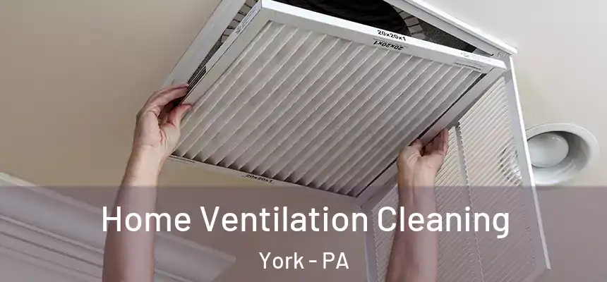 Home Ventilation Cleaning York - PA