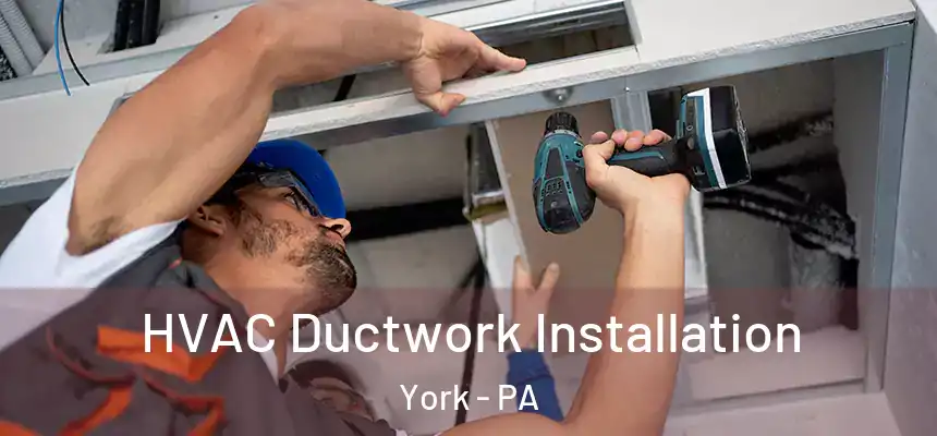  HVAC Ductwork Installation York - PA