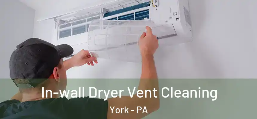  In-wall Dryer Vent Cleaning York - PA