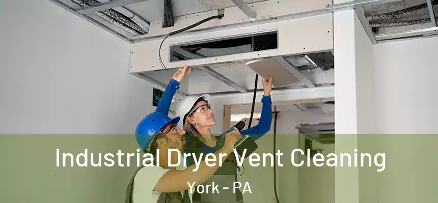 Industrial Dryer Vent Cleaning York - PA