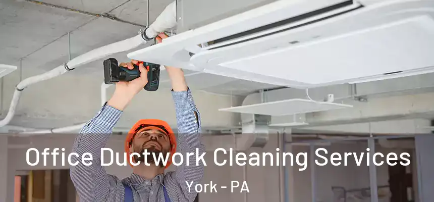 Office Ductwork Cleaning Services York - PA
