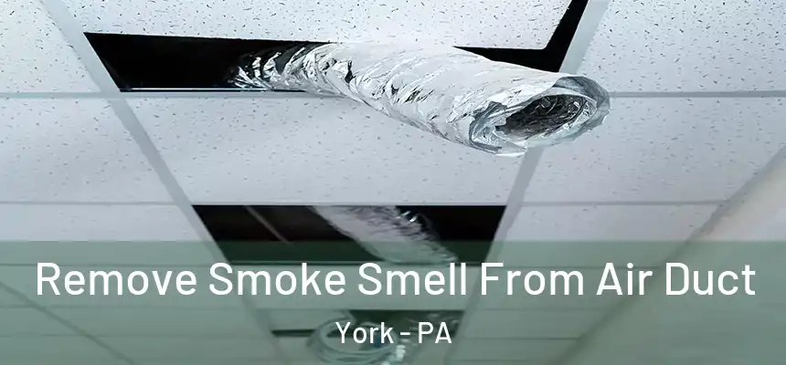  Remove Smoke Smell From Air Duct York - PA