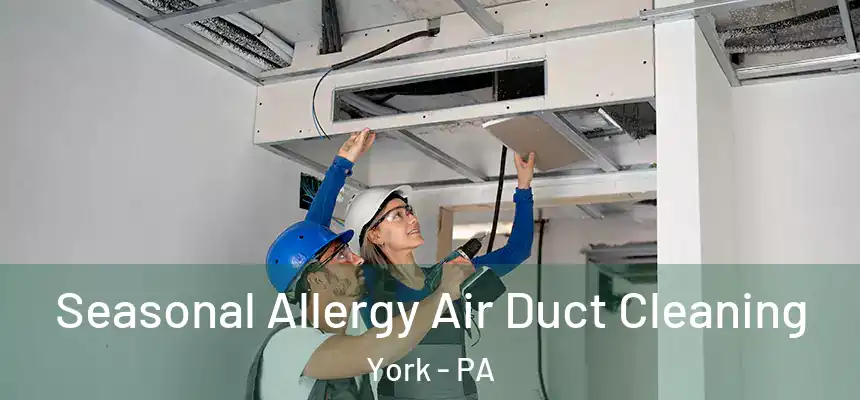  Seasonal Allergy Air Duct Cleaning York - PA