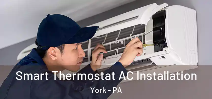  Smart Thermostat AC Installation York - PA